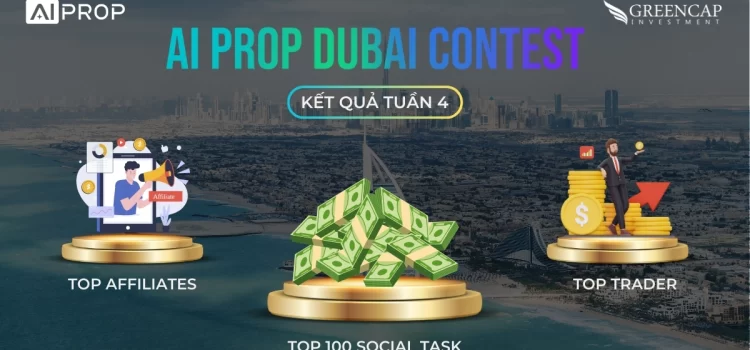 AI Prop Dubai Contest 2025 – Recap Tuần 4: Ai Đang Dẫn Đầu Trước Vạch Đích?