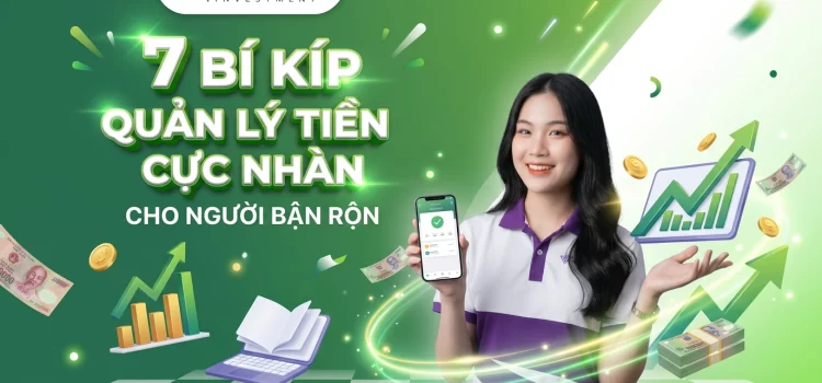 7 Bí kíp tiết kiệm tiền mỗi ngày và quản lý tài chính cực nhàn [Cho người bận rộn]