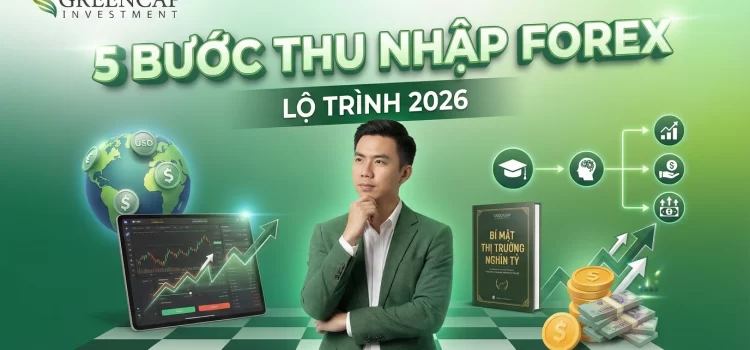 Đầu tư Forex là gì và lộ trình 5 bước xây dựng nguồn thu nhập bền vững cho người mới 2026