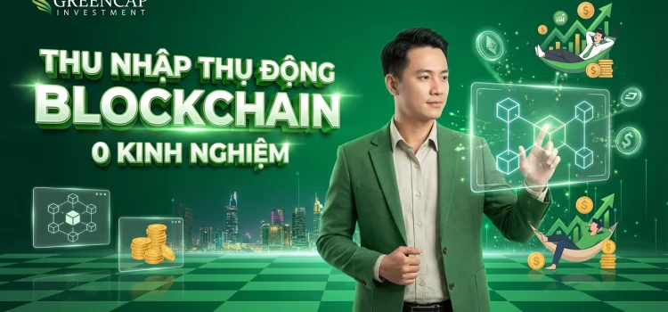 Làm thế nào để tạo thu nhập thụ động bền vững từ công nghệ blockchain mà không cần kinh nghiệm?