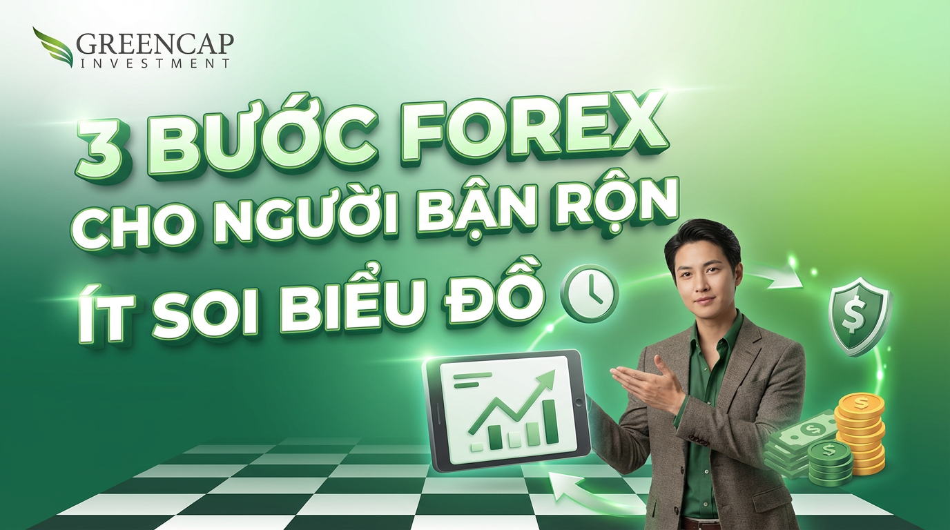 3 Bước Giao Dịch Forex Hiệu Quả Cho Người Bận Rộn Không Có Thời Gian Theo Dõi Thị Trường