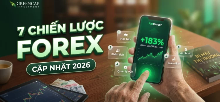 7 Chiến Lược Đầu Tư Forex Hiệu Quả Cho Người Mới Bắt Đầu (Cập Nhật 2026)